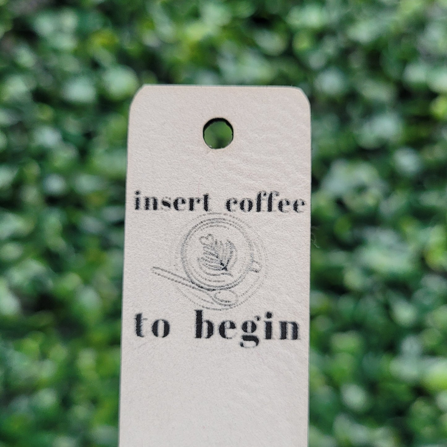 "Insert Coffee To Begin" Tag - Fold Over & No Sew